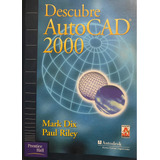 Descubre Autocad 2000 - Mark Dix / Paul Riley