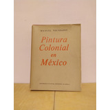 Manuel Toussaint - Pintura Colonial En México - Libro