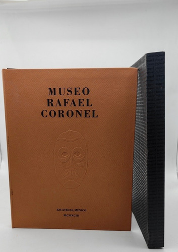 Museo Rafael Coronel. Textos Juan Coronel Rivera. Zacatecas