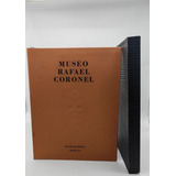 Museo Rafael Coronel. Textos Juan Coronel Rivera. Zacatecas