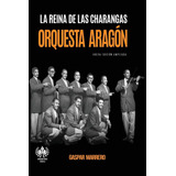 Libro La Reina De Las Charangas: Orquesta Aragón (mús Lrf