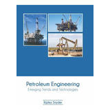 Libro Petroleum Engineering: Emerging Trends And Technolo...