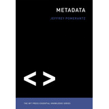 Metadata (the Mit Press Essential Knowledge Series) / Jeffre