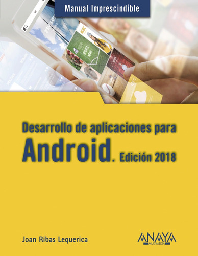 Desarrollo De Aplicaciones Para Android. Edición 2018, De Ribas Lequerica, Joan. Serie Manuales Imprescindibles Editorial Anaya Multimedia, Tapa Blanda En Español, 2017