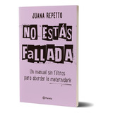 Libro No Estás Fallada - Juana Repetto - Planeta
