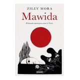 Mawiida: El Llamado Mapuche Para Sanar La Tierra, De Mora, Ziley. Editorial Ediciones Urano, Tapa Blanda, Edición 1 En Español, 2021