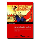 Revolução Global, A: História Do Comunismo Internacional, De Silvio Pons. Editora Contraponto, Capa Mole Em Português