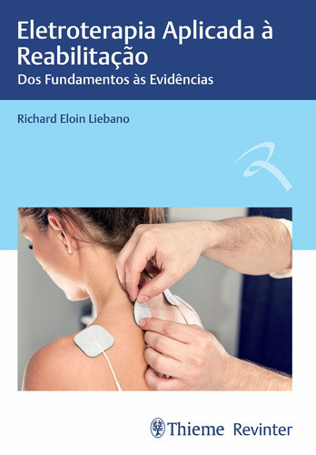 Eletroterapia Aplicada À Reabilitação: Dos Fundamentos Às Evidências, De Liebano, Richard Eloin. Editora Thieme Revinter Publicações Ltda, Capa Mole Em Português, 2021