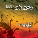 Cd Maskavo - Queremos Mais 15 Anos - Ao Vivo **novo Lacrado 