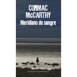 Libro: Meridiano De Sangre. Mccarthy, Cormac. Random House