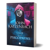 John Katzenbach. El Club De Los Psicopatas