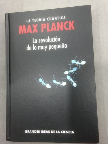 Max Planck La Teoria Cuantica - Grandes Ideas Ciencia