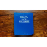 Catálogo Peças Seiko Vintage 6138 6139 Vários Modelos