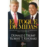 El Toque De Midas Donald Trump Robert Kiyosaki Aguilar