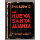 La Nueva Santa Alianza - Emil Ludwig Usado Antiguo Ed. 1938