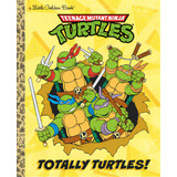 Totally Turtles! (teenage Mutant Ninja Turtles), De Gilbert, Matthew J.. Editorial Golden Books Pub Co Inc, Tapa Dura En Inglés