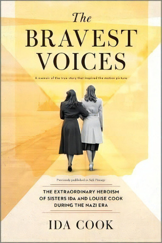 The Bravest Voices : A Memoir Of Two Sisters' Heroism During The Nazi Era, De Ida Cook. Editorial Park Row, Tapa Blanda En Inglés