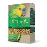 Nutrópica Papagaio Natural Extrusado 600g