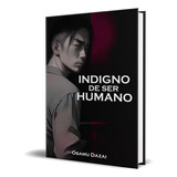 Indigno De Ser Humano, De Osamu Dazai. Editorial Independently Published, Tapa Blanda En Español, 2023