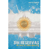Sin Reservas Un Limite Al Poder Absoluto - Redrado,, De Redrado, Mart. Editorial Amazon Crossing En Español