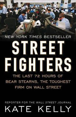 Street Fighters : The Last 72 Hours Of Bear Stearns, The ...