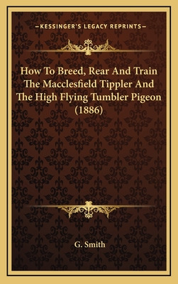 Libro How To Breed, Rear And Train The Macclesfield Tippl...