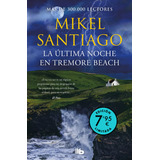La Ultima Noche En Tremore Beach Edicion Limitada A Precio, De Mikel Santiago. Editorial B De Bolsillo, Tapa Blanda En Español