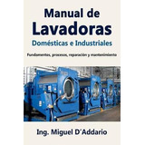 Manual De Lavadoras Domesticas E Industriales : Fundamentos,
