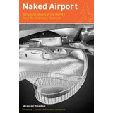 Libro Naked Airport : A Cultural History Of The World's M...