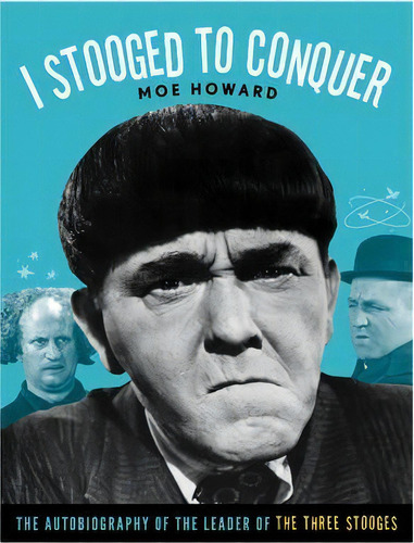 I Stooged To Conquer, De Moe Howard. Editorial Chicago Review Press, Tapa Blanda En Inglés