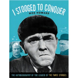 I Stooged To Conquer, De Moe Howard. Editorial Chicago Review Press, Tapa Blanda En Inglés