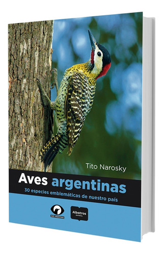 Libro Aves Argentinas - 30 Especies Emblematicas De Nuestro 