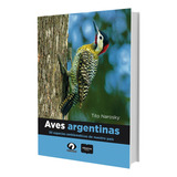 Libro Aves Argentinas - 30 Especies Emblematicas De Nuestro 