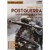 Hombres Y Armas: Postguerra: Las Guerras De La Paz -soldados