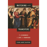 Libro Matching With Transfers: The Economics Of Love And ...