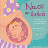 Libro: Nace Un Bebe Que Pasa Dentro De La Barriga De Mama. N
