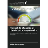 Libro: Manual De Atención Al Cliente Para Empresarios: Hacia