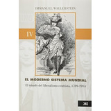 El Moderno Sistema Mundial Iv - Wallerstein Immanuel (libro)
