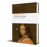 El Retrato De Casada, De Maggie O\'farrell. Editorial Libros Del Asteroide S.l, Tapa Blanda En Español, 2023