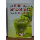 La Biblia De Los Smoothies Para La Salud De Pat Crocker