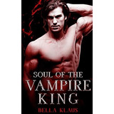 Soul Of The Vampire King (blood Fire Saga) - Klaus,., De Klaus, Bella. Editorial Independently Published En Inglés