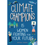 Climate Champions: 15 Women Fighting For Your Future, De Sarah, Rachel. Editorial Chicago Review Pr, Tapa Dura En Inglés