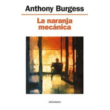 La Naranja Mecánica, De Anthony Burgess. Editorial Minotauro, Tapa Blanda En Español, 2003