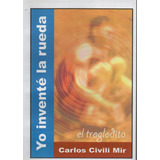 At- Civili Mir, Carlos - Yo Inventé La Rueda