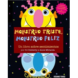 Monstruo Triste, Monstruo Feliz  - Un Libro Sobre Sentimient