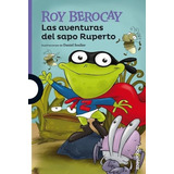 Las Aventuras Del Sapo Ruperto - Roy Berocay
