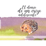 Libro El Diario De Un Erizo Adolescente - Miquelarena,tri...