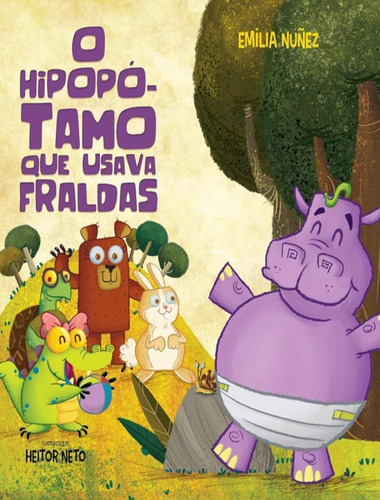 O Hipopotamo Que Usava Fraldas: O Hipopotamo Que Usava Fraldas, De Nunez, Emilia. Editora Tibi Livros, Capa Mole, Edição 1 Em Português, 2019