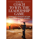Libro Coach To Win The Leadership Game - Walsh, Pete