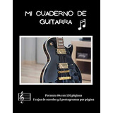 Mi Cuaderno De Guitarra: Formato 21 59 X 27 94 Cm | 130 Pagi